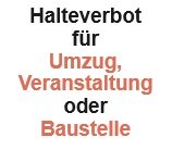Halteverbot für Umzug, Veranstaltung oder Baustelle.